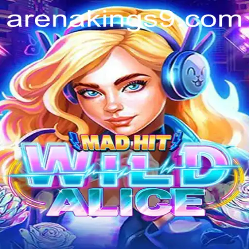 MadHitWildAlice: A Captivating Journey Into the World of Arena Kings