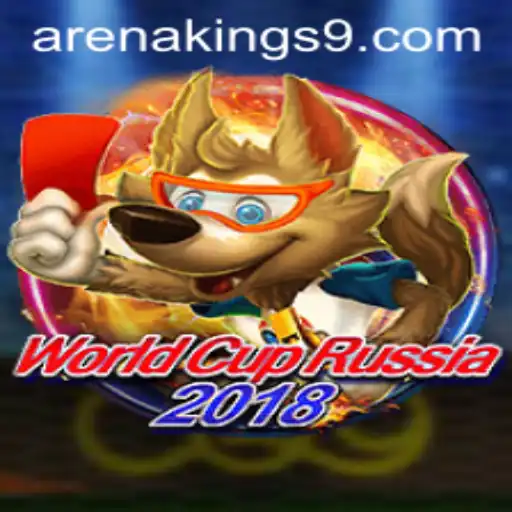 World Cup Russia 2018: A Deep Dive into the Arena Kings Experience